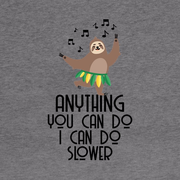 Anything You Can Do I Can Do Slower Funny by AnnetteNortonDesign